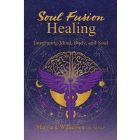 SOUL FUSION HEALING: Integrating Mind, Body, and Soul - SOUL FUSION HEALING: Integrating Mind, Body, and Soul - jetzt bei oelder-buchhandlung.de kaufen