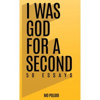 I WAS GOD FOR A SECOND: 50 ESSAYS - I WAS GOD FOR A SECOND: 50 ESSAYS - jetzt bei oelder-buchhandlung.de kaufen
