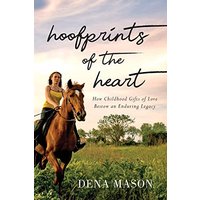 Hoofprints of the Heart: How Childhood Gifts of Love Bestow an Enduring Legacy - Hoofprints of the Heart: How Childhood Gifts of Love Bestow an Enduring Legacy - jetzt bei oelder-buchhandlung.de kaufen