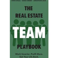 The Real Estate Team Playbook: Work Smarter. Profit More. Get Your Life Back. - The Real Estate Team Playbook: Work Smarter. Profit More. Get Your Life Back. - jetzt bei oelder-buchhandlung.de kaufen