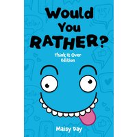 Would You Rather? Think It Over Edition: 200 Brain-Teasing Questions to Make You Think, Laugh, and Groan (Maisy Day's Would You Rather?, Band 1) - Would You Rather? Think It Over Edition: 200 Brain-Teasing Questions to Make You Think, Laugh, and Groan (Maisy Day's Would You Rather?, Band 1) - jetzt bei oelder-buchhandlung.de kaufen