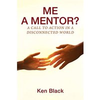 ME A MENTOR? A Call to Action in a Disconnected World - ME A MENTOR? A Call to Action in a Disconnected World - jetzt bei oelder-buchhandlung.de kaufen