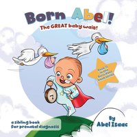 The Great Baby Wait: A Sibling Book for Prenatal Diagnosis (Born Abel Ser., Band 11) - The Great Baby Wait: A Sibling Book for Prenatal Diagnosis (Born Abel Ser., Band 11) - jetzt bei oelder-buchhandlung.de kaufen