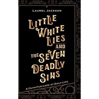Little White Lies and the Seven Deadly Sins: A Faith-Fun Look at Daily Life - Little White Lies and the Seven Deadly Sins: A Faith-Fun Look at Daily Life - jetzt bei oelder-buchhandlung.de kaufen