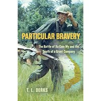 PARTICULAR BRAVERY: The Battle of Xa Cam My and the Death of a Grunt Company - PARTICULAR BRAVERY: The Battle of Xa Cam My and the Death of a Grunt Company - jetzt bei oelder-buchhandlung.de kaufen