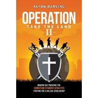 Operation Take the Land II: Modern-Day Proverbs for Christian Student-Athletes Fighting for a College Scholarship - Operation Take the Land II: Modern-Day Proverbs for Christian Student-Athletes Fighting for a College Scholarship - jetzt bei oelder-buchhandlung.de kaufen