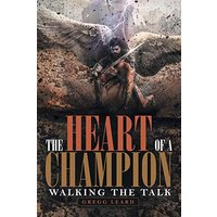 The Heart of a Champion: Walking the Talk - The Heart of a Champion: Walking the Talk - jetzt bei oelder-buchhandlung.de kaufen