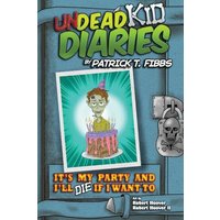 It's My Party And I'll Die If I Want To: Undead Kid Diaries - It's My Party And I'll Die If I Want To: Undead Kid Diaries - jetzt bei oelder-buchhandlung.de kaufen