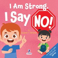 I Am Strong. I Say No!: An Affirmation-Themed Toddler Book About Saying No (Ages 2-4) - I Am Strong. I Say No!: An Affirmation-Themed Toddler Book About Saying No (Ages 2-4) - jetzt bei oelder-buchhandlung.de kaufen