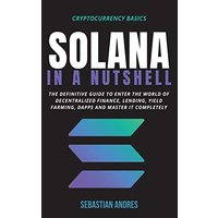 Solana in a Nutshell: The definitive guide to enter the world of decentralized finance, Lending, Yield Farming, Dapps and master it completely (Cryptocurrency Basics) - Solana in a Nutshell: The definitive guide to enter the world of decentralized finance, Lending, Yield Farming, Dapps and master it completely (Cryptocurrency Basics) - jetzt bei oelder-buchhandlung.de kaufen