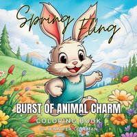 Spring Fling Burst of Animal Charm: A Coloring Book Journey Through Spring's Awakening and Irresistible Animal Charm - Spring Fling Burst of Animal Charm: A Coloring Book Journey Through Spring's Awakening and Irresistible Animal Charm - jetzt bei oelder-buchhandlung.de kaufen