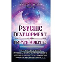 Psychic Development and Empath Abilities: Unlocking the Power of Psychics and Empaths and Developing Mediumship, Clairvoyance, Divination, Telepathy, and Astral Projection - Psychic Development and Empath Abilities: Unlocking the Power of Psychics and Empaths and Developing Mediumship, Clairvoyance, Divination, Telepathy, and Astral Projection - jetzt bei oelder-buchhandlung.de kaufen