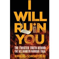I WILL RUIN YOU: The Twisted Truth Behind The Kit Martin Murder Trial - I WILL RUIN YOU: The Twisted Truth Behind The Kit Martin Murder Trial - jetzt bei oelder-buchhandlung.de kaufen