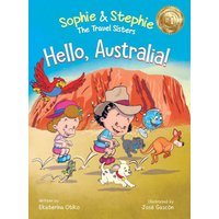 Hello, Australia!: A Children's Picture Book Outback Adventure for Kids Ages 4-8 (Sophie & Stephie: The Travel Sisters, Band 7) - Hello, Australia!: A Children's Picture Book Outback Adventure for Kids Ages 4-8 (Sophie & Stephie: The Travel Sisters, Band 7) - jetzt bei oelder-buchhandlung.de kaufen
