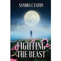 FIGHTING THE BEAST: Surviving Domestic Violence, Emotional/Mental Abuse, And Living A Lifetime Of Depression. - FIGHTING THE BEAST: Surviving Domestic Violence, Emotional/Mental Abuse, And Living A Lifetime Of Depression. - jetzt bei oelder-buchhandlung.de kaufen