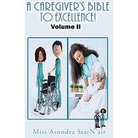 A Caregiver's Bible to Excellence! Volume 2 - A Caregiver's Bible to Excellence! Volume 2 - jetzt bei oelder-buchhandlung.de kaufen
