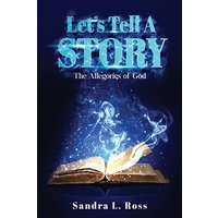 Let's Tell a Story: The Allegories of God - Let's Tell a Story: The Allegories of God - jetzt bei oelder-buchhandlung.de kaufen