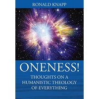ONENESS! Thoughts On a Humanistic Theology of Everything - ONENESS! Thoughts On a Humanistic Theology of Everything - jetzt bei oelder-buchhandlung.de kaufen