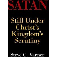 Satan: Still Under Christ's Kingdom's Scrutiny - Satan: Still Under Christ's Kingdom's Scrutiny - jetzt bei oelder-buchhandlung.de kaufen