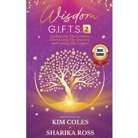 Wisdom G.I.F.T.S. 2: Embracing The Lessons, Celebrating The Journey, And Living The Legacy - Wisdom G.I.F.T.S. 2: Embracing The Lessons, Celebrating The Journey, And Living The Legacy - jetzt bei oelder-buchhandlung.de kaufen