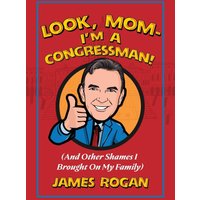Look Mom--I'm a Congressman!: (And Other Shames I Brought on My Family) - Look Mom--I'm a Congressman!: (And Other Shames I Brought on My Family) - jetzt bei oelder-buchhandlung.de kaufen