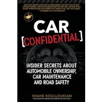 Car Confidential: Insider Secrets About Automobile Ownership, Car Maintenance and Road Safety - Car Confidential: Insider Secrets About Automobile Ownership, Car Maintenance and Road Safety - jetzt bei oelder-buchhandlung.de kaufen