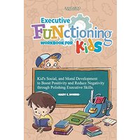 Executive Functioning Workbook For Kids: Kid's Social, and Moral Development to Boost Positivity and Reduce Negativity Through Polishing Executive Skills. - Executive Functioning Workbook For Kids: Kid's Social, and Moral Development to Boost Positivity and Reduce Negativity Through Polishing Executive Skills. - jetzt bei oelder-buchhandlung.de kaufen