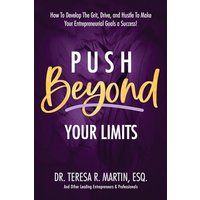 Push Beyond Your Limits: How To Develop The Grit, Drive, and Hustle To Make Your Entrepreneurial Goals a Success! - Push Beyond Your Limits: How To Develop The Grit, Drive, and Hustle To Make Your Entrepreneurial Goals a Success! - jetzt bei oelder-buchhandlung.de kaufen
