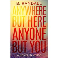 Anywhere But Here, Anyone But You: A Novel in Verse - Anywhere But Here, Anyone But You: A Novel in Verse - jetzt bei oelder-buchhandlung.de kaufen
