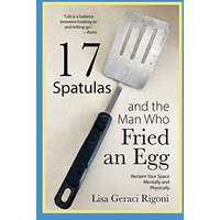 17 Spatulas and the Man Who Fried an Egg: Reclaim Your Space Mentally and Physically - 17 Spatulas and the Man Who Fried an Egg: Reclaim Your Space Mentally and Physically - jetzt bei oelder-buchhandlung.de kaufen