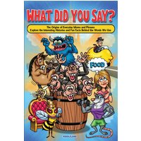 What Did You Say? The Origins of Everyday Idioms and Phrases: Explore the Interesting Histories and Fun Facts Behind the Words We Use: Explore the ... Behind the Words We Use - Why do We Say That? - What Did You Say? The Origins of Everyday Idioms and Phrases: Explore the Interesting Histories and Fun Facts Behind the Words We Use: Explore the ... Behind the Words We Use - Why do We Say That? - jetzt bei oelder-buchhandlung.de kaufen