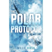 The Polar Protocol: Ice and Fire - The Polar Protocol: Ice and Fire - jetzt bei oelder-buchhandlung.de kaufen