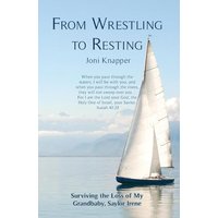 From Wrestling to Resting: Surviving the Loss of My Grandbaby, Saylor Irene - From Wrestling to Resting: Surviving the Loss of My Grandbaby, Saylor Irene - jetzt bei oelder-buchhandlung.de kaufen