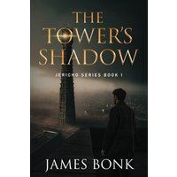 The Tower's Shadow: Jericho Series Book 1 - The Tower's Shadow: Jericho Series Book 1 - jetzt bei oelder-buchhandlung.de kaufen