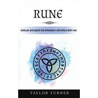 Rune: Guida per principianti alla divinazione e alla lettura delle rune - Rune: Guida per principianti alla divinazione e alla lettura delle rune - jetzt bei oelder-buchhandlung.de kaufen