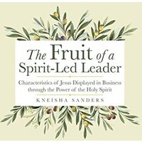 The Fruit of a Spirit-Led Leader: Characteristics of Jesus Displayed in Business Through the Power of the Holy Spirit - The Fruit of a Spirit-Led Leader: Characteristics of Jesus Displayed in Business Through the Power of the Holy Spirit - jetzt bei oelder-buchhandlung.de kaufen