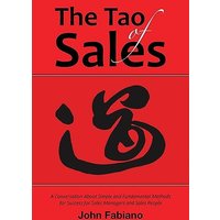 The Tao of Sales: A Conversation about Simple and Fundamental Methods for Success for Sales Managers and Sales People - The Tao of Sales: A Conversation about Simple and Fundamental Methods for Success for Sales Managers and Sales People - jetzt bei oelder-buchhandlung.de kaufen