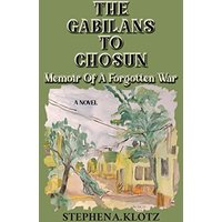 The Gabilans to Chosun: Memoir of a Forgotten War - The Gabilans to Chosun: Memoir of a Forgotten War - jetzt bei oelder-buchhandlung.de kaufen