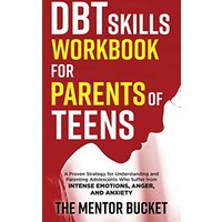 DBT Skills Workbook for Parents of Teens - A Proven Strategy for Understanding and Parenting Adolescents Who Suffer from Intense Emotions, Anger, and Anxiety - DBT Skills Workbook for Parents of Teens - A Proven Strategy for Understanding and Parenting Adolescents Who Suffer from Intense Emotions, Anger, and Anxiety - jetzt bei oelder-buchhandlung.de kaufen