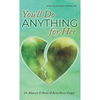 You'll Do Anything for Her: A New Relationship Perspective - You'll Do Anything for Her: A New Relationship Perspective - jetzt bei oelder-buchhandlung.de kaufen