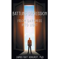 Battling Depression: From Darkness into Light - Battling Depression: From Darkness into Light - jetzt bei oelder-buchhandlung.de kaufen