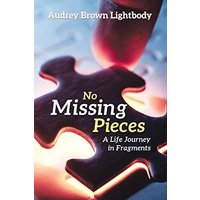 No Missing Pieces: A Life Journey in Fragments - No Missing Pieces: A Life Journey in Fragments - jetzt bei oelder-buchhandlung.de kaufen
