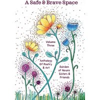 A Safe and Brave Space: Anthology of Poetry and Art Volume 3 - A Safe and Brave Space: Anthology of Poetry and Art Volume 3 - jetzt bei oelder-buchhandlung.de kaufen