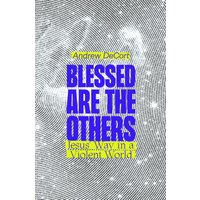 Blessed Are the Others: Jesus' Way in a Violent World - Blessed Are the Others: Jesus' Way in a Violent World - jetzt bei oelder-buchhandlung.de kaufen
