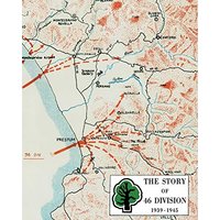 THE STORY OF 46 DIVISION 1939 - 1945