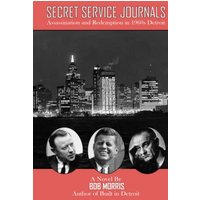 Secret Service Journals: Assassination and Redemption in 1960s Detroit - Secret Service Journals: Assassination and Redemption in 1960s Detroit - jetzt bei oelder-buchhandlung.de kaufen