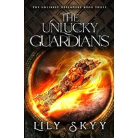 The Unlucky Guardians: The Unlikely Defenders Book 3 (The Unlikely Defenders Series, Band 3) - The Unlucky Guardians: The Unlikely Defenders Book 3 (The Unlikely Defenders Series, Band 3) - jetzt bei oelder-buchhandlung.de kaufen