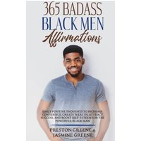 365 Badass Black Men Affirmations: Daily Positive Thoughts to Increase Confidence, Create Wealth, Attract Success, and Boost Self-Esteem for the Powerful Black Man - 365 Badass Black Men Affirmations: Daily Positive Thoughts to Increase Confidence, Create Wealth, Attract Success, and Boost Self-Esteem for the Powerful Black Man - jetzt bei oelder-buchhandlung.de kaufen
