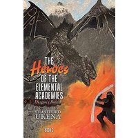 The Heroes of The Elemental Academies: Dragon's Breath - The Heroes of The Elemental Academies: Dragon's Breath - jetzt bei oelder-buchhandlung.de kaufen