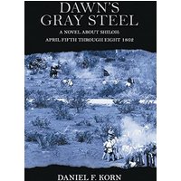 Dawn's Gray Steel: A Novel about Shiloh April Fifth Through Eight 1862 - Dawn's Gray Steel: A Novel about Shiloh April Fifth Through Eight 1862 - jetzt bei oelder-buchhandlung.de kaufen